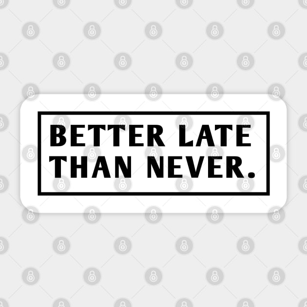 Better Late Than Never Sticker by BlackMeme94